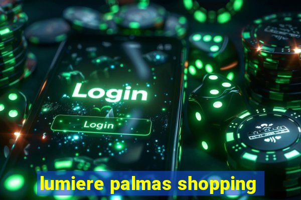 lumiere palmas shopping